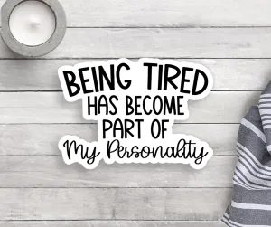 Tired Personality Vinyl Sticker